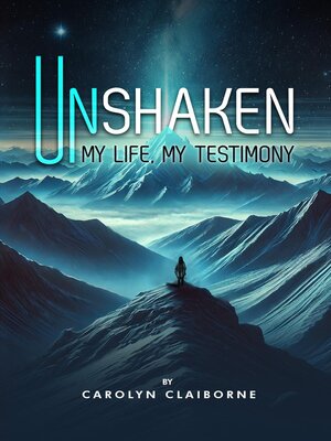 cover image of Unshaken My Life, My Testimony